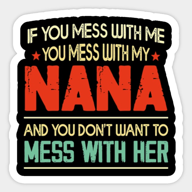 If You mess with me you mess with my Nana Shirt | Boys Girls Sticker by David Brown